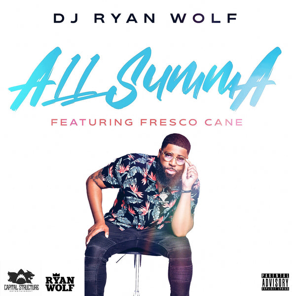 [NEW RELEASE] DJ Ryan Wolf has released his new record, “All Summa” featuring Fresco Kane